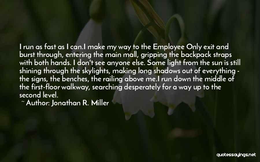 Sun Shining Through Quotes By Jonathan R. Miller