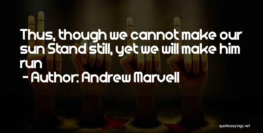 Sun Stand Still Quotes By Andrew Marvell