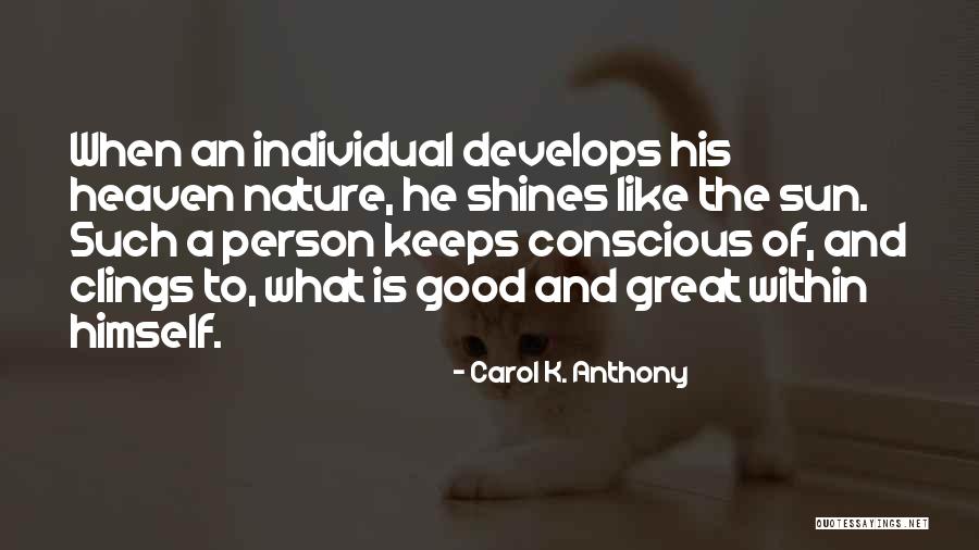 Sun Still Shines Quotes By Carol K. Anthony Sun Still Shines Quotes By Carol K. Anthony