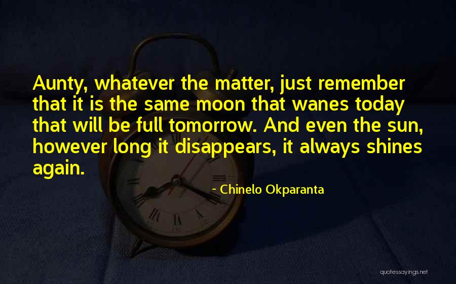 Sun Still Shines Quotes By Chinelo Okparanta Sun Still Shines Quotes By Chinelo Okparanta