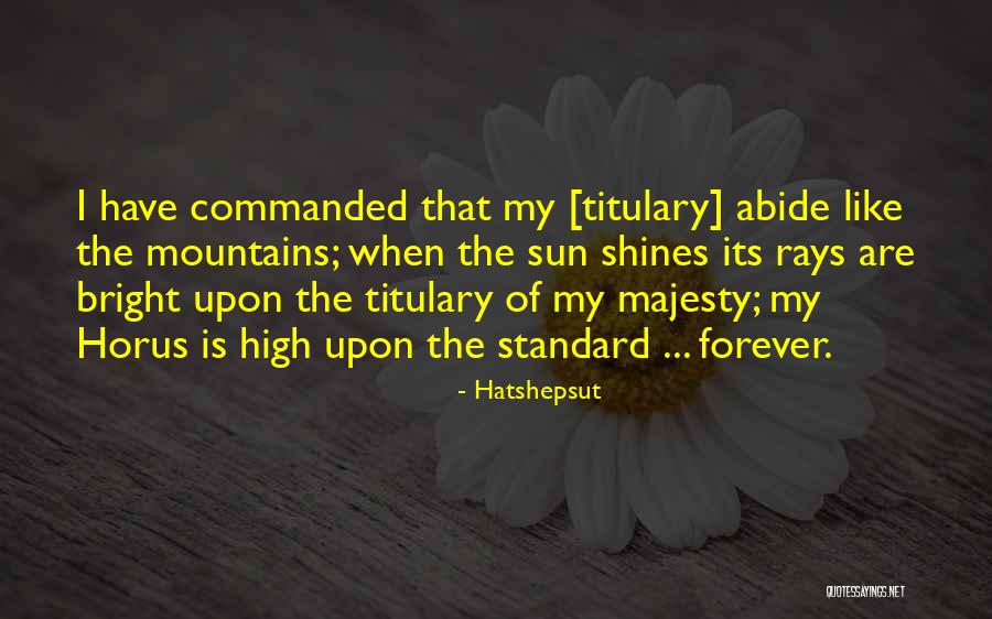 Sun Still Shines Quotes By Hatshepsut Sun Still Shines Quotes By Hatshepsut
