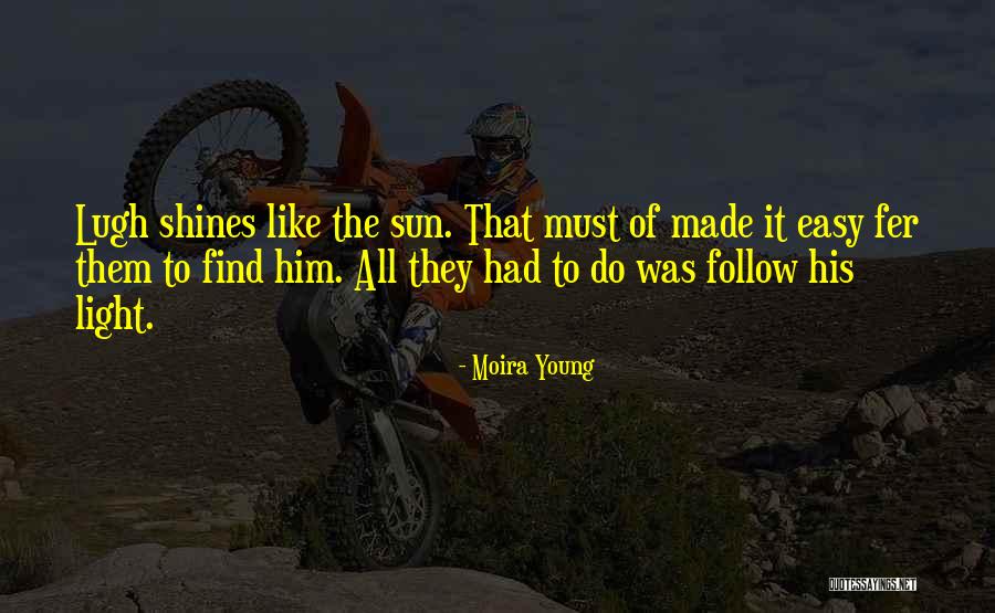 Sun Still Shines Quotes By Moira Young Sun Still Shines Quotes By Moira Young