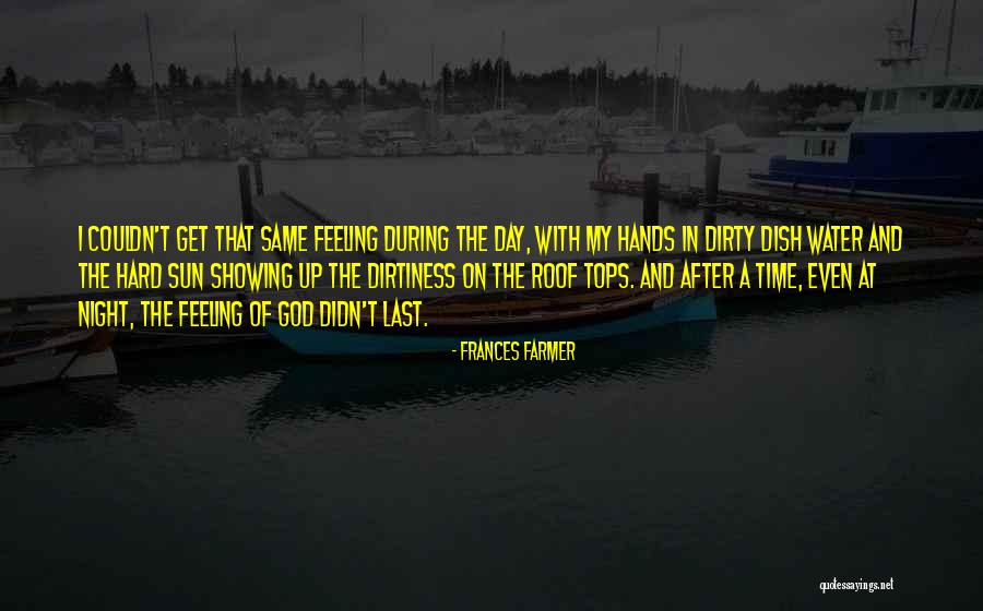 Sun Up Time Quotes By Frances Farmer Sun Up Time Quotes By Frances Farmer