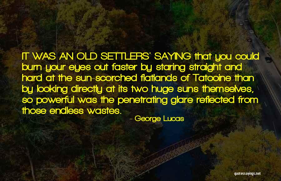 Sun Was Quotes By George Lucas Sun Was Quotes By George Lucas