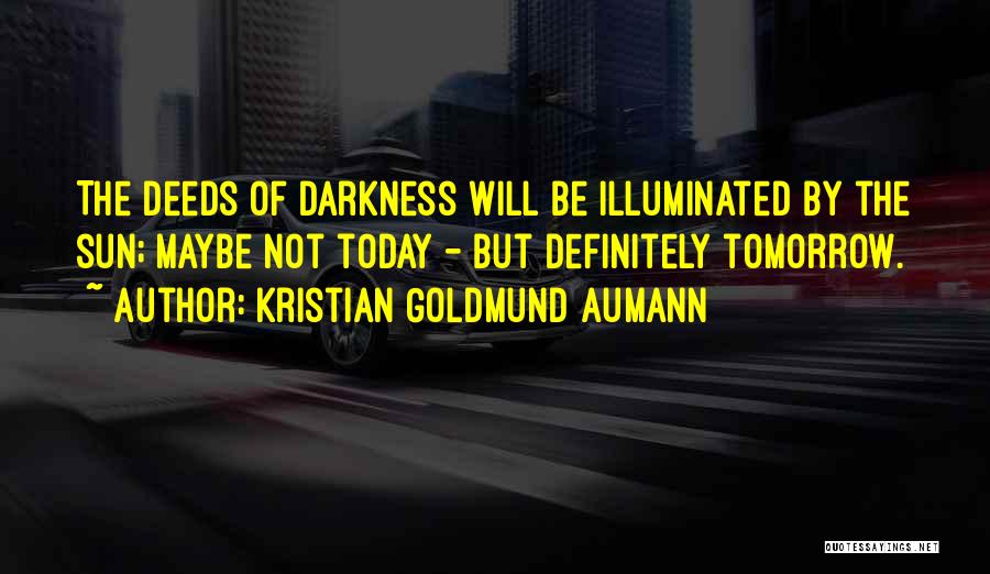 Sun Will Come Out Tomorrow Quotes By Kristian Goldmund Aumann