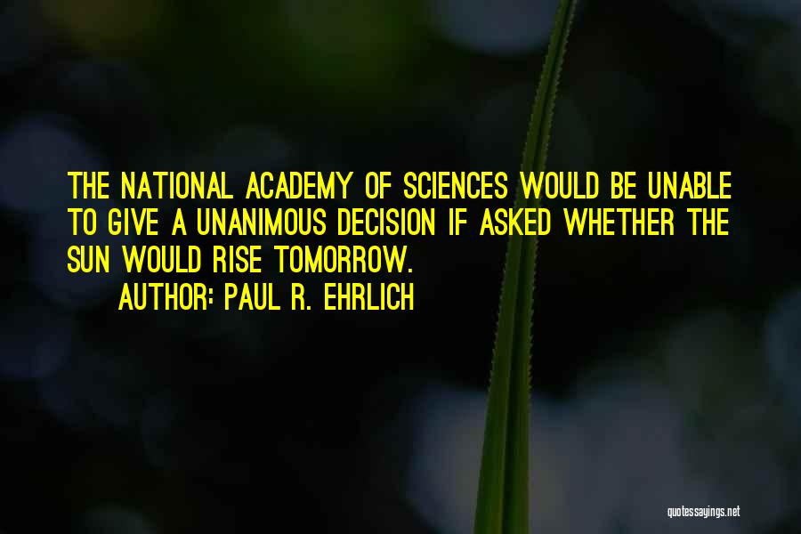 Sun Will Come Out Tomorrow Quotes By Paul R. Ehrlich