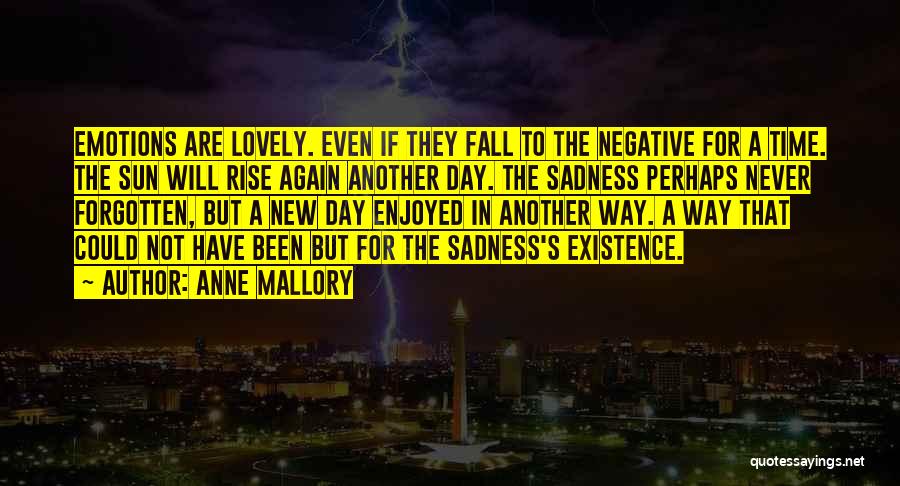 Sun Will Still Rise Quotes By Anne Mallory