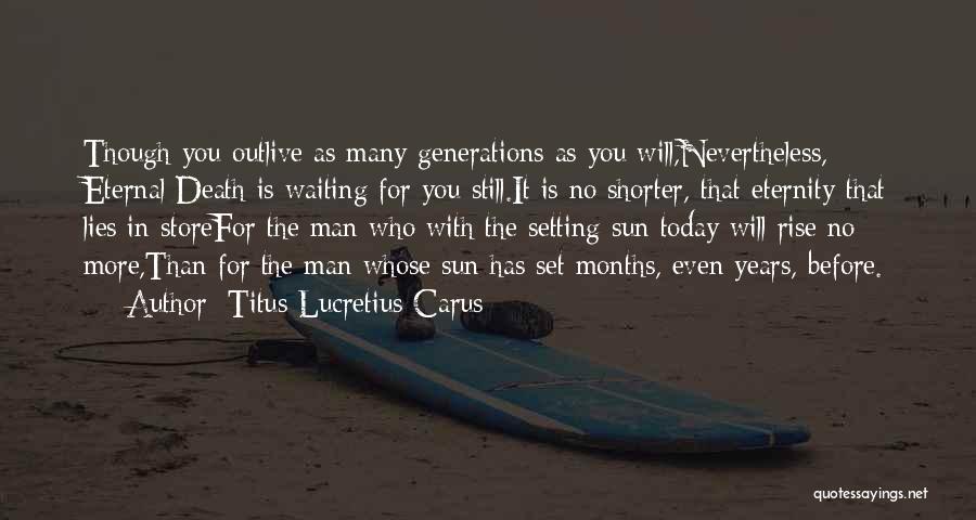 Sun Will Still Rise Quotes By Titus Lucretius Carus