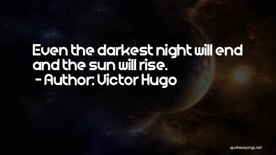 Sun Will Still Rise Quotes By Victor Hugo