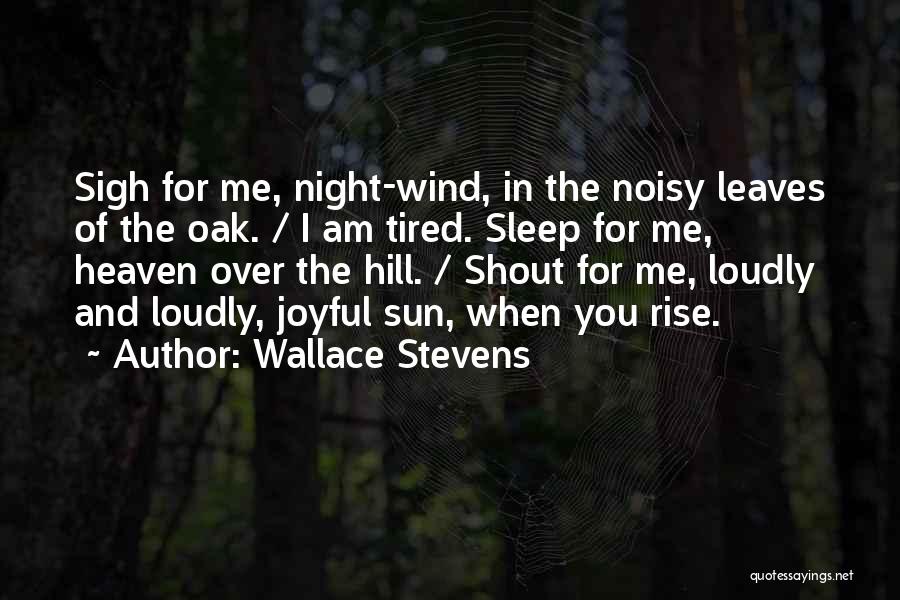 Sun Will Still Rise Quotes By Wallace Stevens