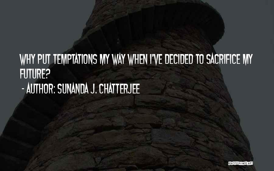 Sunanda J. Chatterjee Quotes 1430847