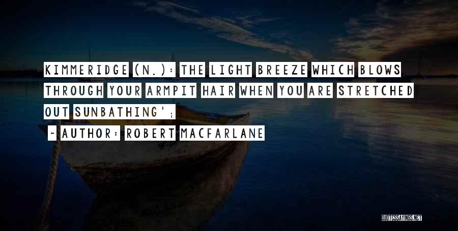 Sunbathing Quotes By Robert Macfarlane