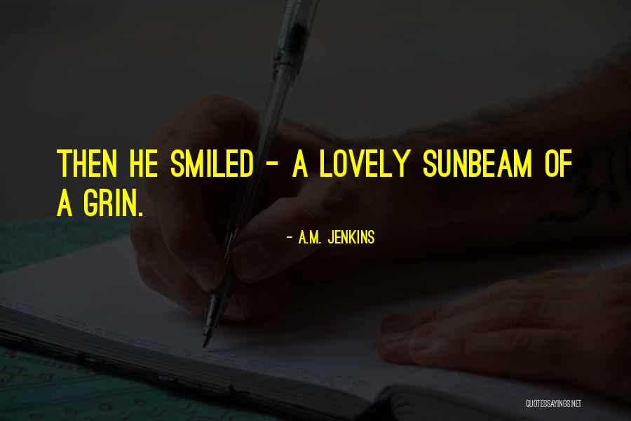 Sunbeam Quotes By A.M. Jenkins Sunbeam Quotes By A.M. Jenkins