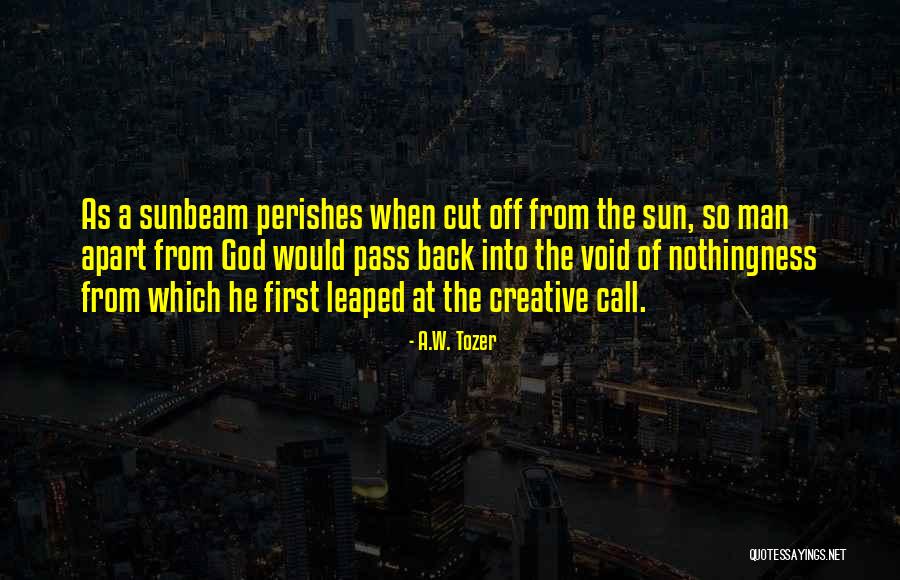 Sunbeam Quotes By A.W. Tozer Sunbeam Quotes By A.W. Tozer