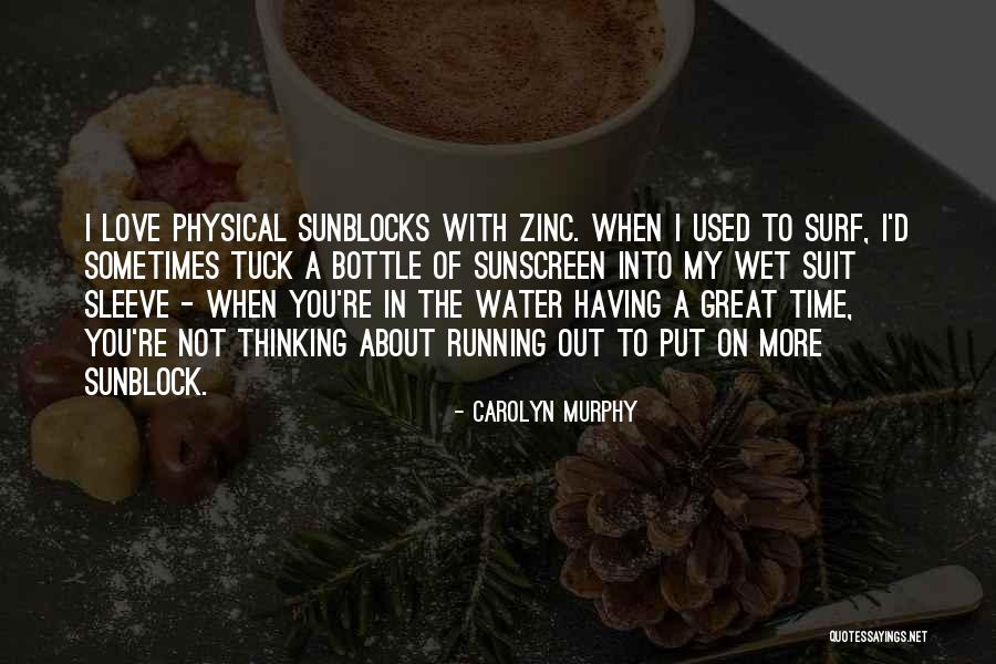 Sunblocks Quotes By Carolyn Murphy Sunblocks Quotes By Carolyn Murphy