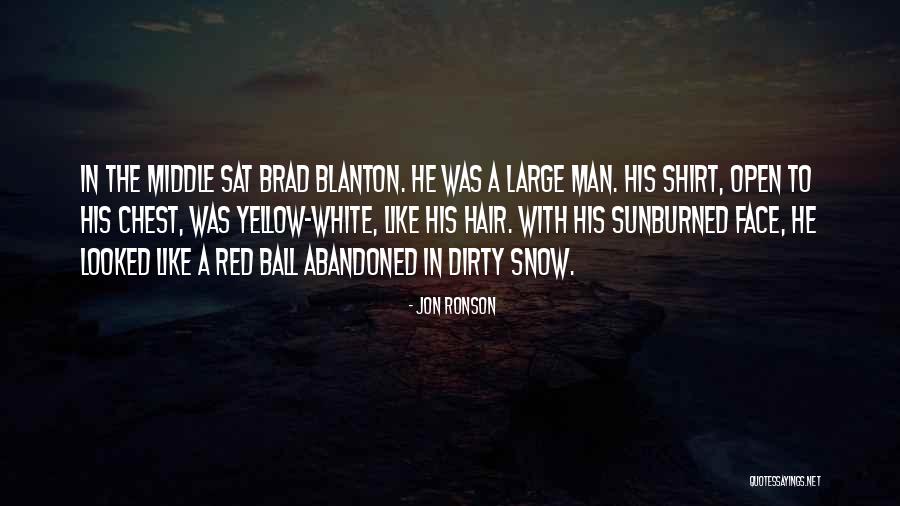 Sunburned Face Quotes By Jon Ronson Sunburned Face Quotes By Jon Ronson