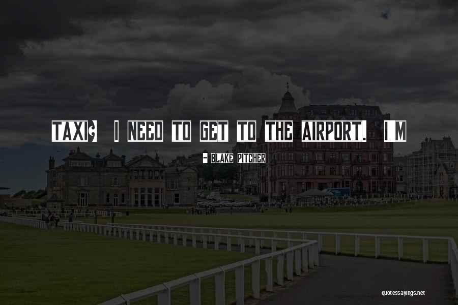 Suncana Obala Quotes By Blake Pitcher Suncana Obala Quotes By Blake Pitcher