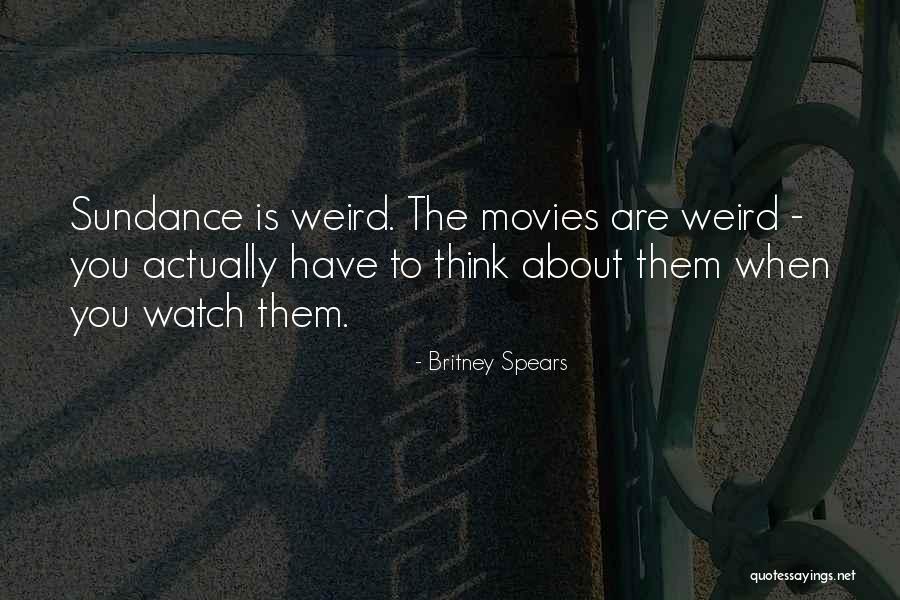 Sundance Quotes By Britney Spears