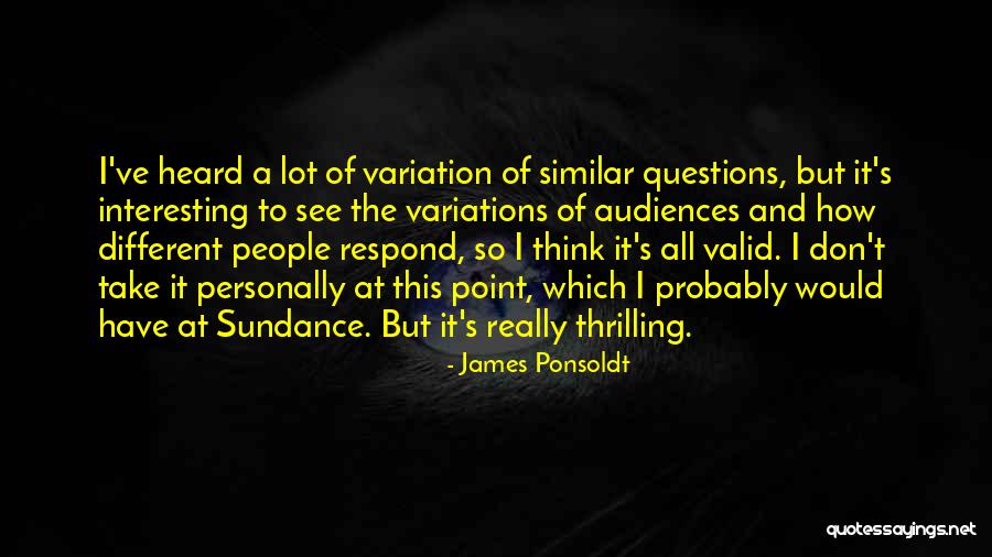 Sundance Quotes By James Ponsoldt Sundance Quotes By James Ponsoldt