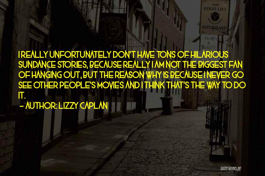 Sundance Quotes By Lizzy Caplan