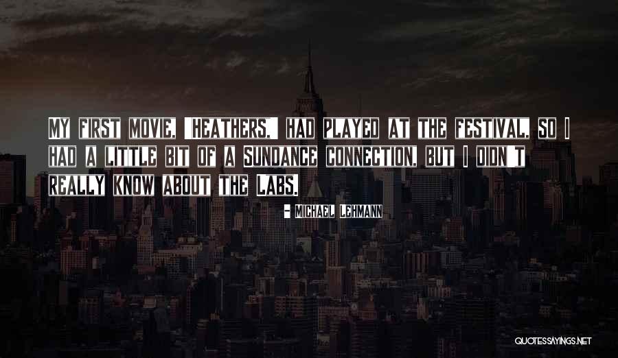 Sundance Quotes By Michael Lehmann Sundance Quotes By Michael Lehmann