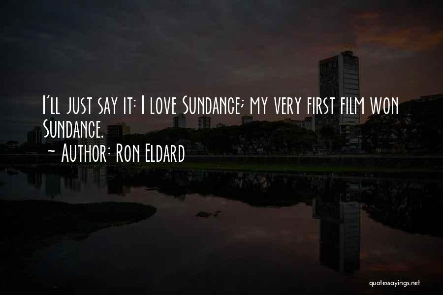 Sundance Quotes By Ron Eldard