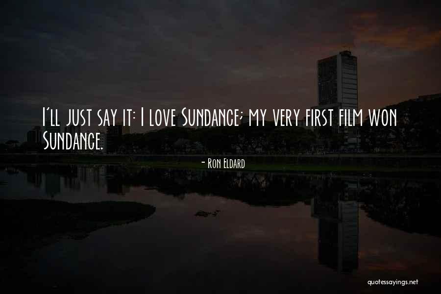 Sundance Quotes By Ron Eldard