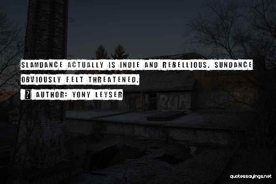 Sundance Quotes By Yony Leyser