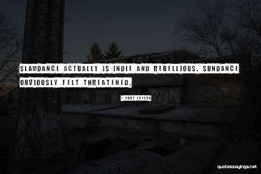 Sundance Quotes By Yony Leyser Sundance Quotes By Yony Leyser