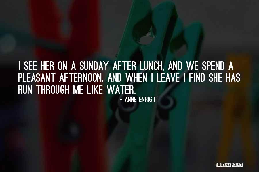 Sunday Afternoon Quotes By Anne Enright