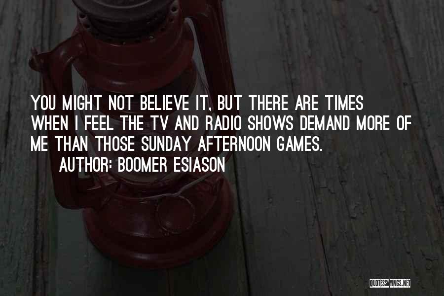 Sunday Afternoon Quotes By Boomer Esiason