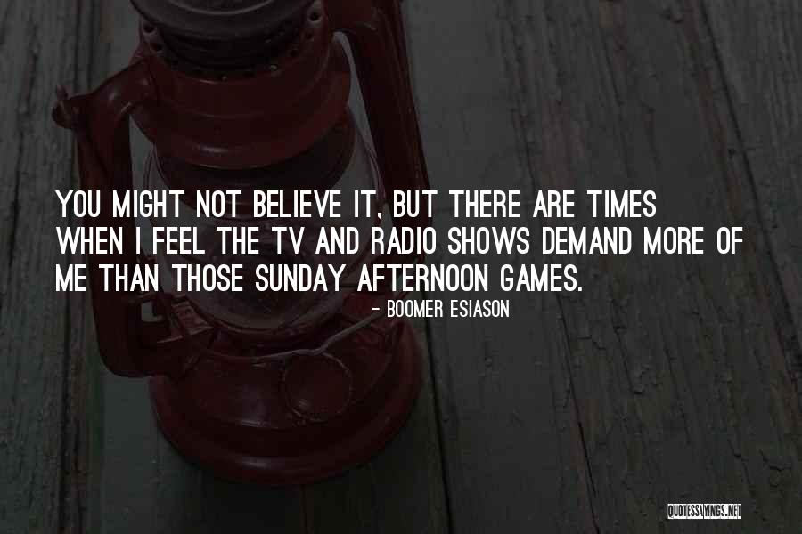 Sunday Afternoon Quotes By Boomer Esiason Sunday Afternoon Quotes By Boomer Esiason