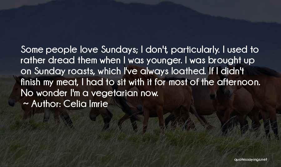 Sunday Afternoon Quotes By Celia Imrie