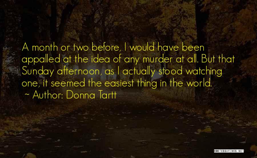 Sunday Afternoon Quotes By Donna Tartt