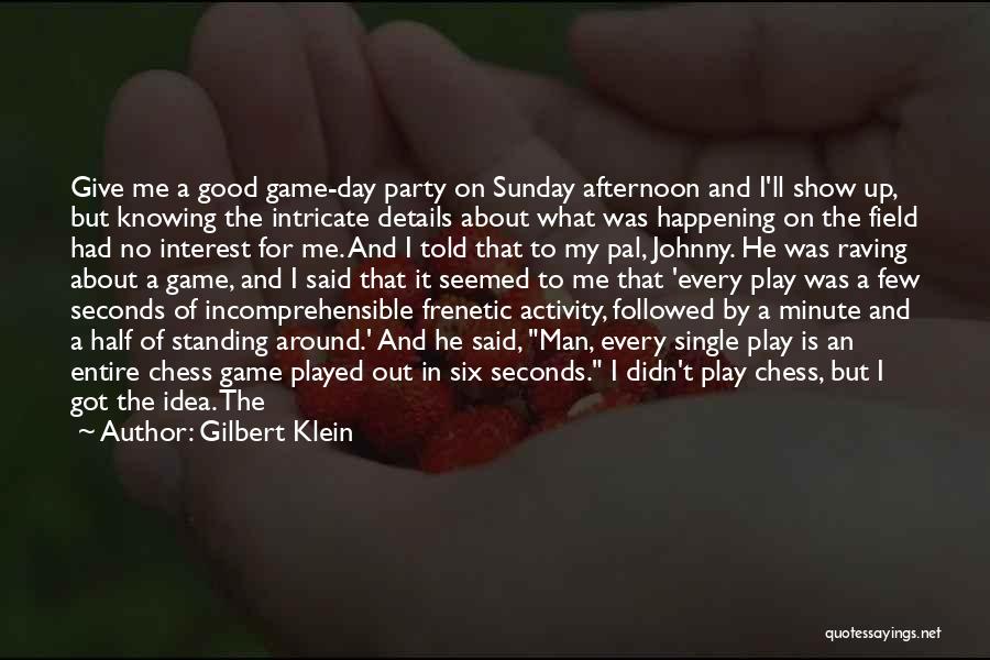 Sunday Afternoon Quotes By Gilbert Klein