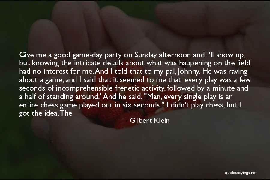 Sunday Afternoon Quotes By Gilbert Klein