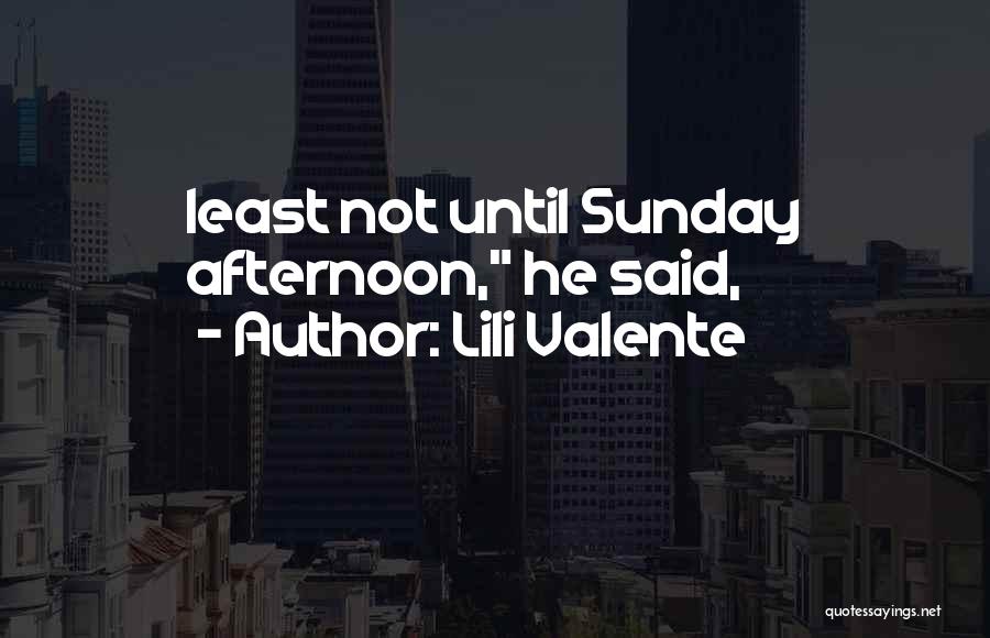 Sunday Afternoon Quotes By Lili Valente