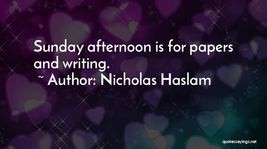 Sunday Afternoon Quotes By Nicholas Haslam