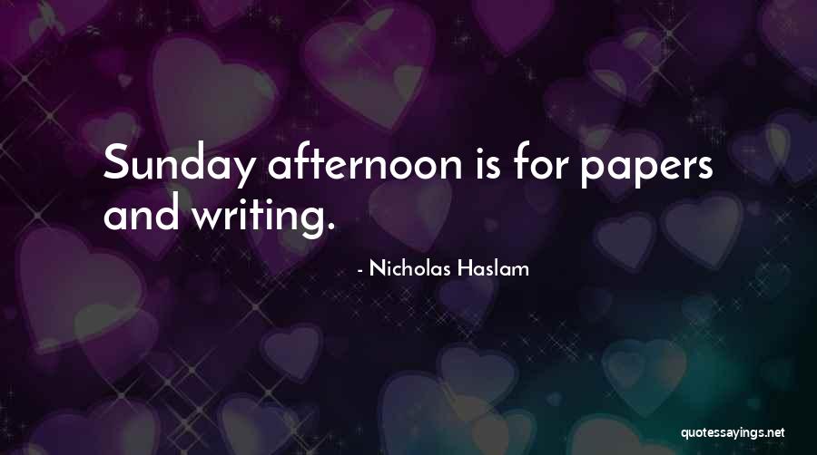 Sunday Afternoon Quotes By Nicholas Haslam