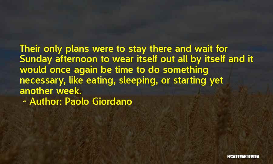 Sunday Afternoon Quotes By Paolo Giordano