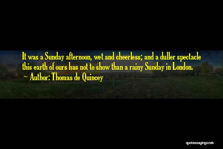 Sunday Afternoon Quotes By Thomas De Quincey