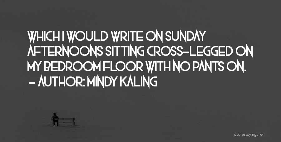 Sunday Afternoons Quotes By Mindy Kaling