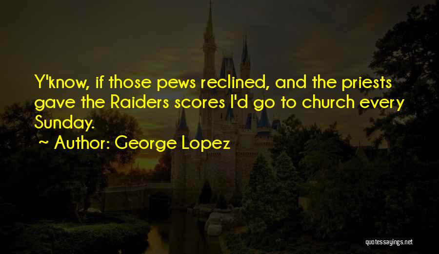Sunday Church Funny Quotes By George Lopez