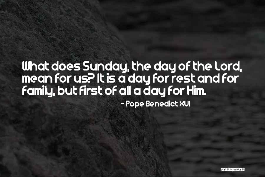 Sunday Day Of Rest Quotes By Pope Benedict XVI Sunday Day Of Rest Quotes By Pope Benedict XVI