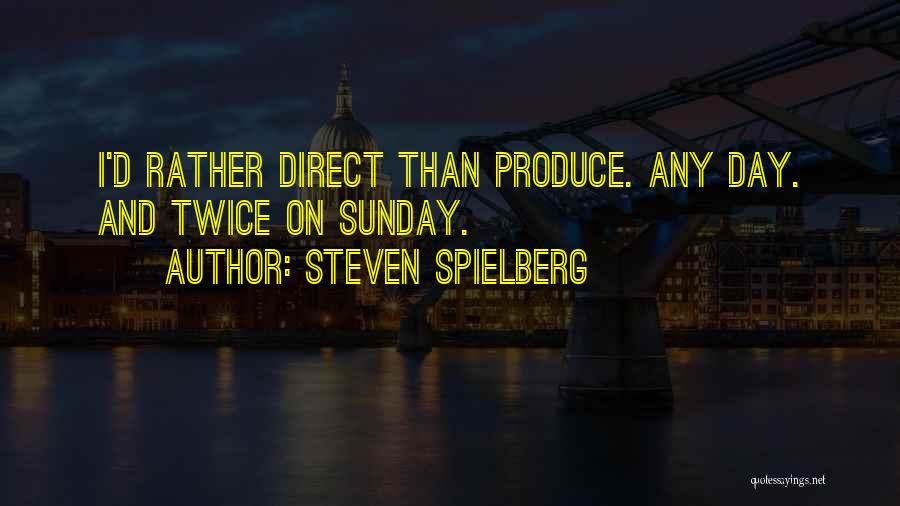 Sunday Day Off Quotes By Steven Spielberg