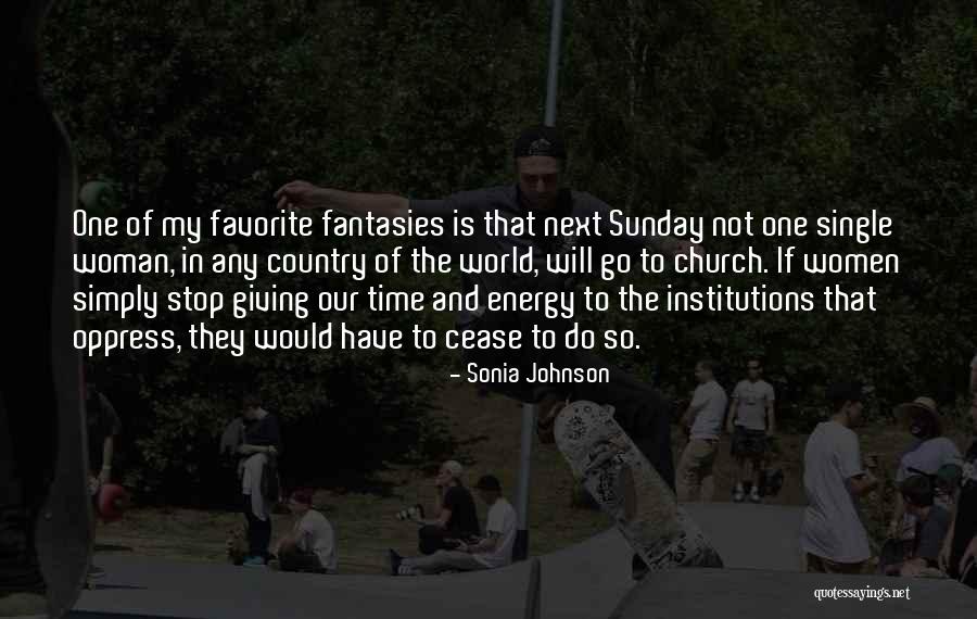 Sunday Energy Quotes By Sonia Johnson