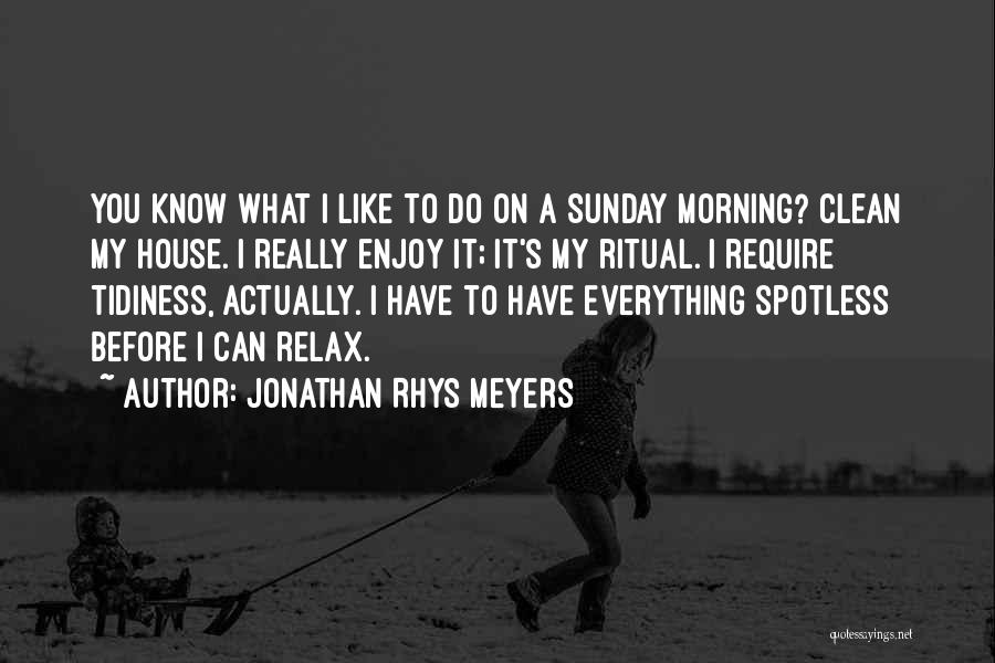 Sunday Enjoy Quotes By Jonathan Rhys Meyers