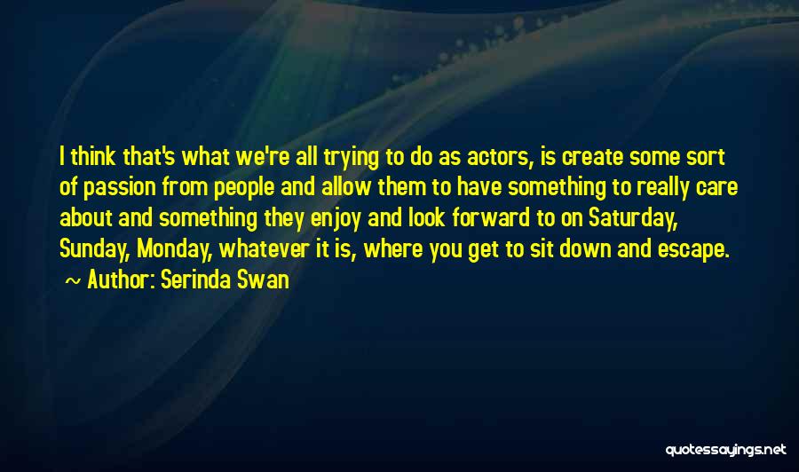 Sunday Enjoy Quotes By Serinda Swan