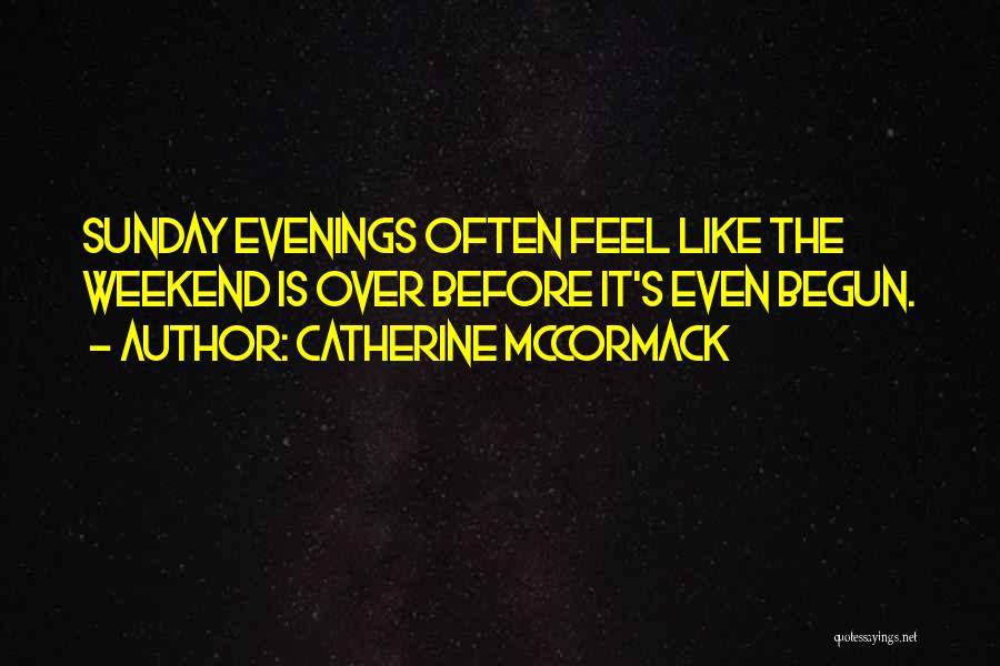 Sunday Evenings Quotes By Catherine McCormack