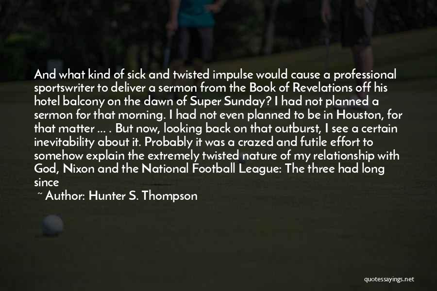 Sunday Football Quotes By Hunter S. Thompson